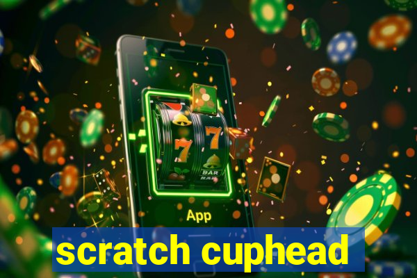 scratch cuphead